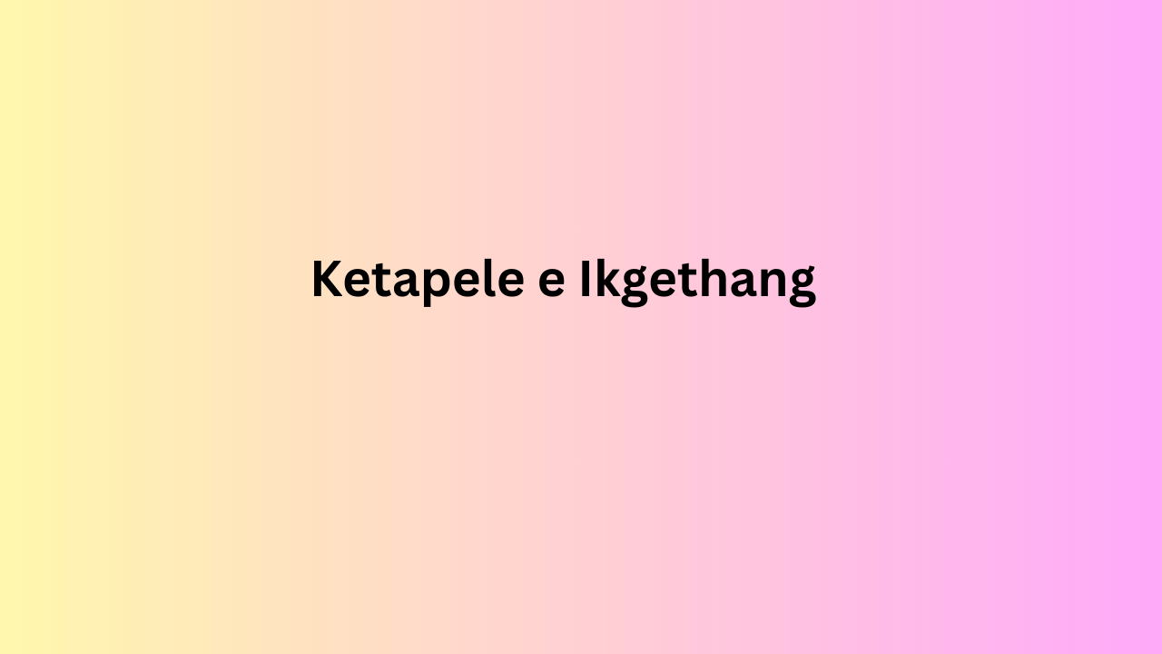 Ketapele e Ikgethang