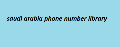 saudi arabia phone number library