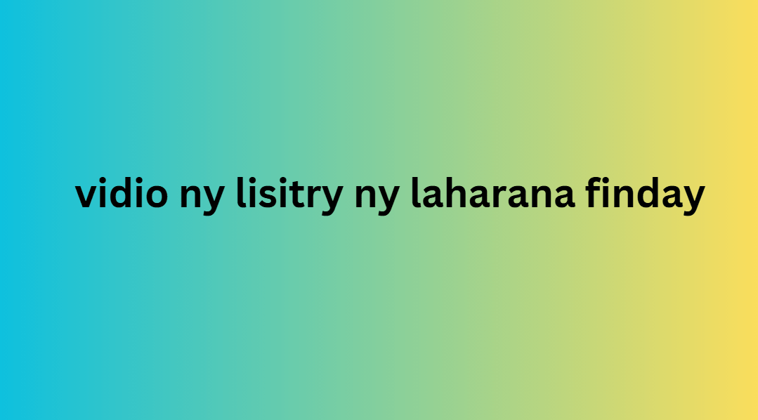 vidio ny lisitry ny laharana finday