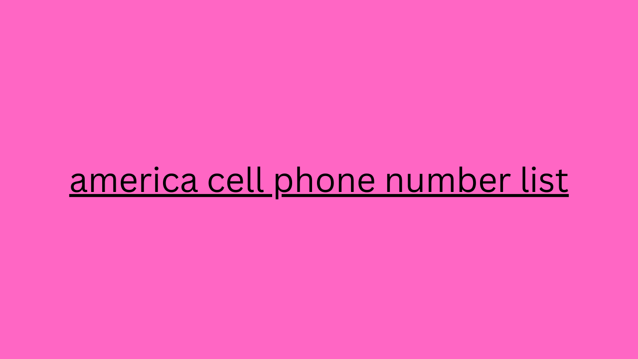 america cell phone number list 